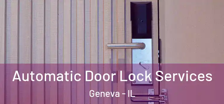 Automatic Door Lock Services Geneva - IL