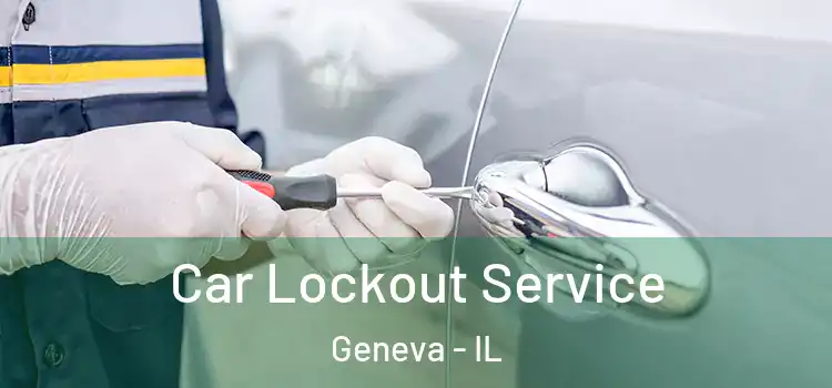 Car Lockout Service Geneva - IL