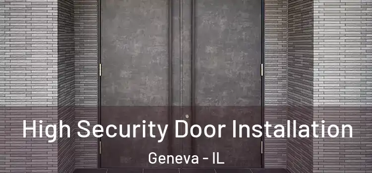 High Security Door Installation Geneva - IL