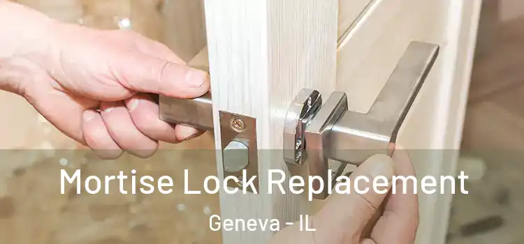Mortise Lock Replacement Geneva - IL