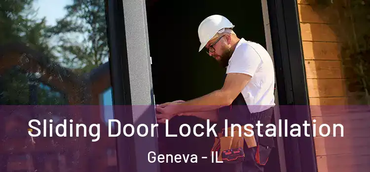 Sliding Door Lock Installation Geneva - IL