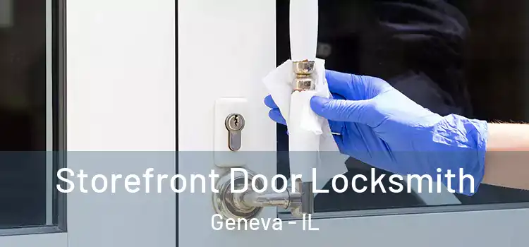 Storefront Door Locksmith Geneva - IL